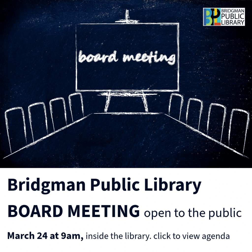 Bridgman Public Library Board Meeting, open to the public will be March 24 at 9am inside the library. Click to view the agenda.