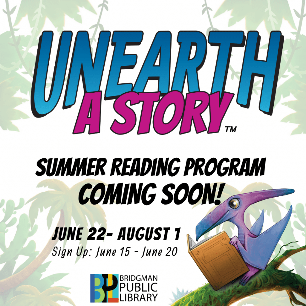 Unearth a story, summer reading program coming soon! June 22 - August 1. Sign up: June 15 - 20.