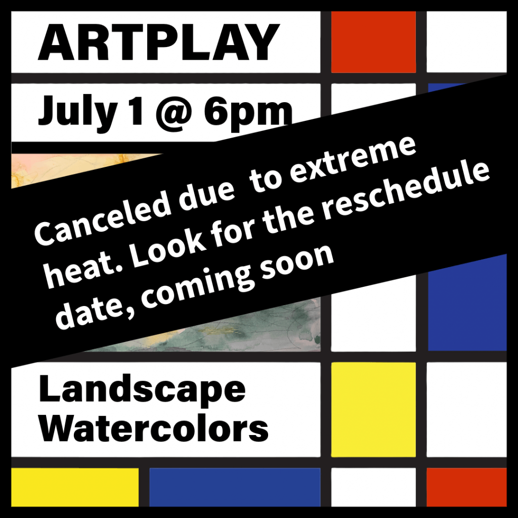 Artplay landscape watercolor class has been canceled due to the extreme heat. Look for the reschedule date, coming soon.