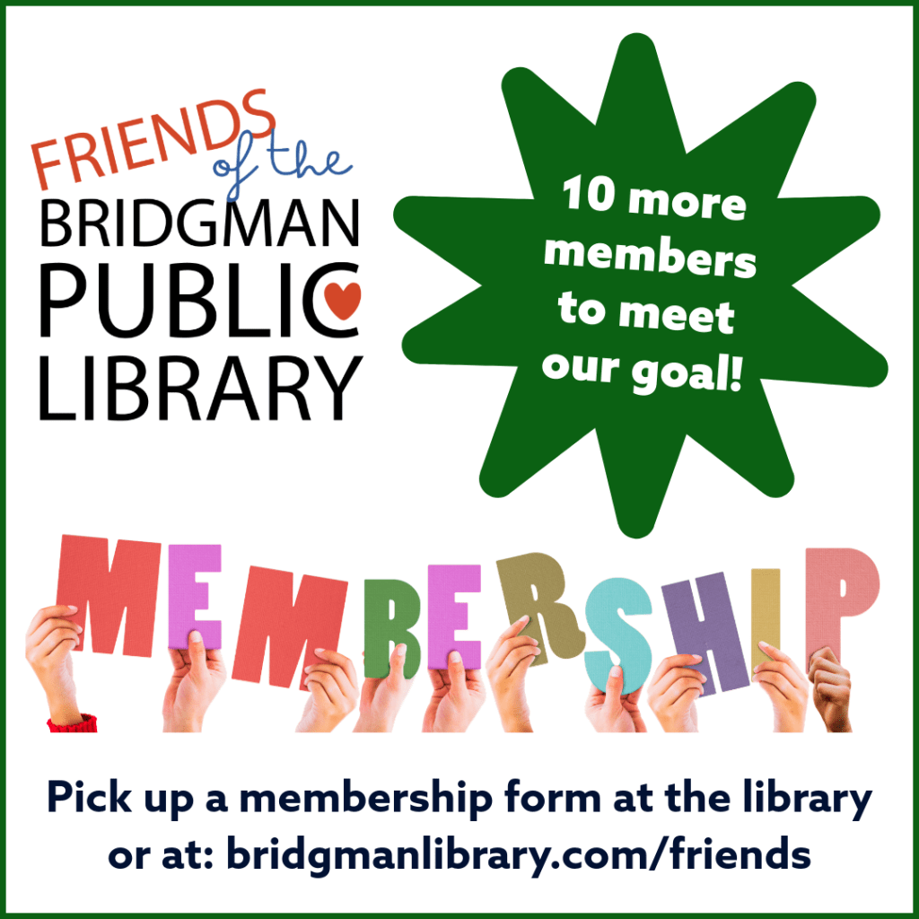 Friends of Bridgman Public Library are seeking 10 more members for their membership drive. We can do it!